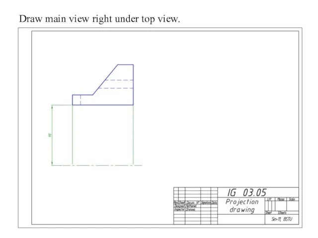 Draw main view right under top view.