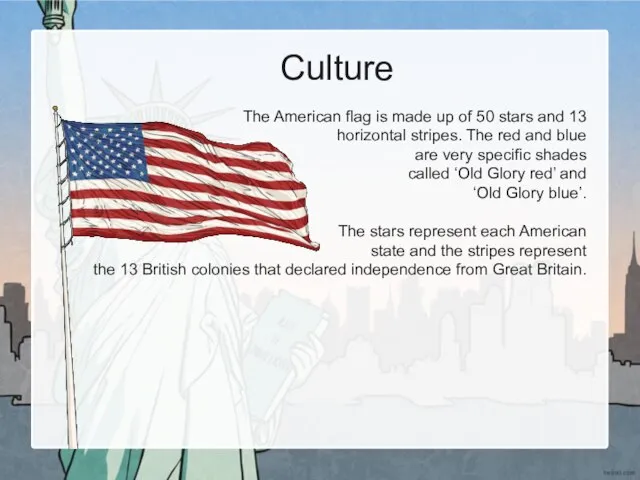 Culture The American flag is made up of 50 stars and