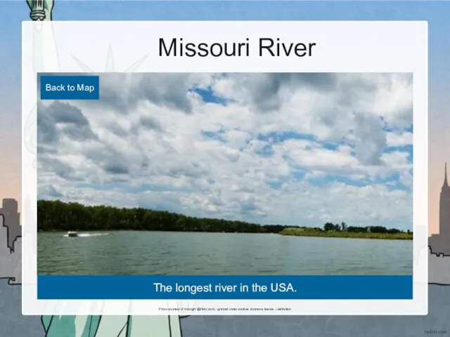 Missouri River The longest river in the USA. Photo courtesy of