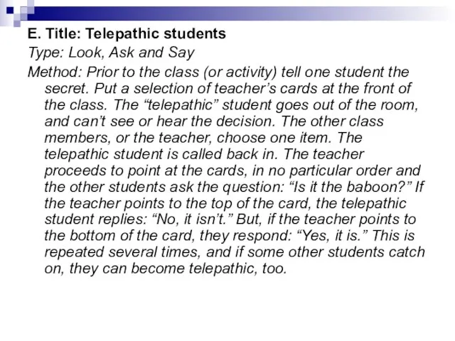 Е. Title: Telepathic students Type: Look, Ask and Say Method: Prior