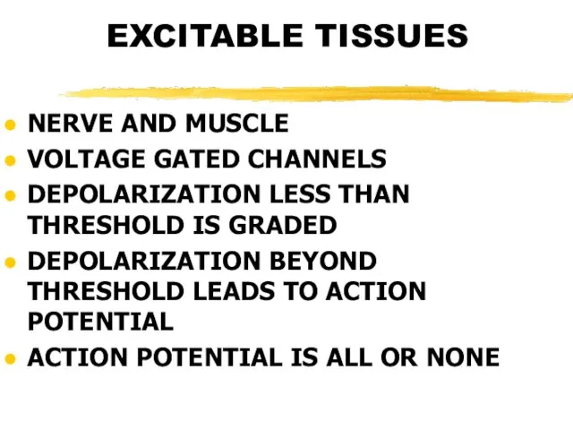 EXCITABLE TISSUES NERVE AND MUSCLE VOLTAGE GATED CHANNELS DEPOLARIZATION LESS THAN