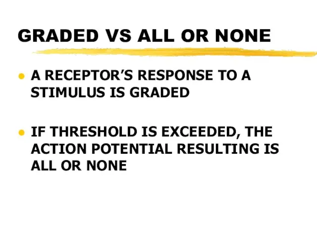 GRADED VS ALL OR NONE A RECEPTOR’S RESPONSE TO A STIMULUS