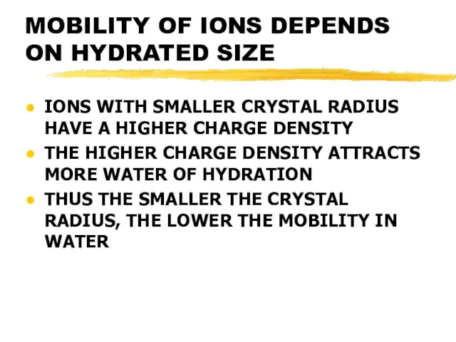 MOBILITY OF IONS DEPENDS ON HYDRATED SIZE IONS WITH SMALLER CRYSTAL