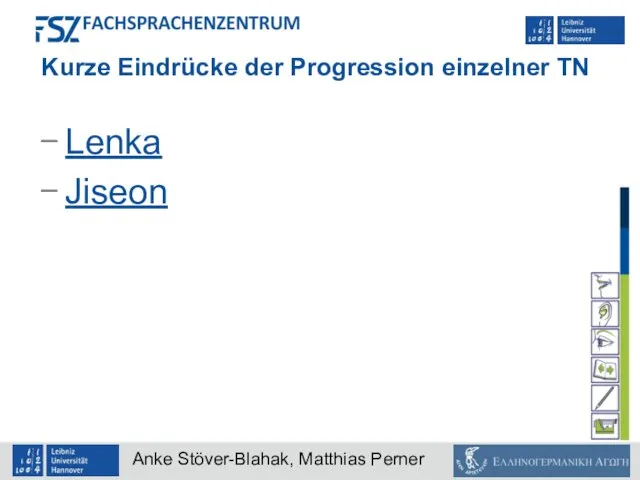 Kurze Eindrücke der Progression einzelner TN Lenka Jiseon