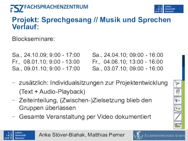 Projekt: Sprechgesang // Musik und Sprechen Verlauf: Blockseminare: Sa., 24.10.09; 9:00