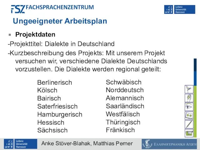 Ungeeigneter Arbeitsplan Projektdaten -Projekttitel: Dialekte in Deutschland -Kurzbeschreibung des Projekts: Mit