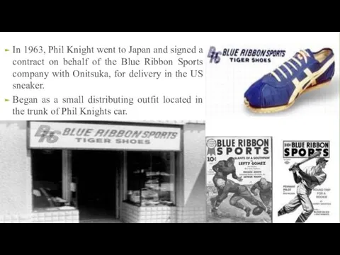 In 1963, Phil Knight went to Japan and signed a contract