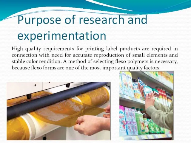Purpose of research and experimentation High quality requirements for printing label