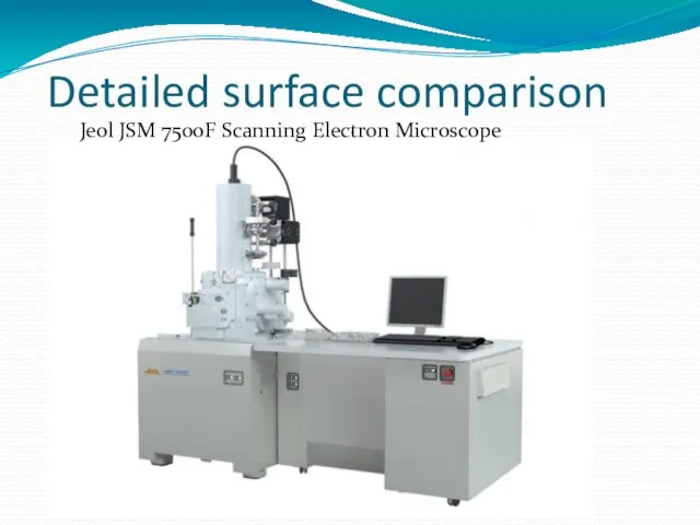 Detailed surface comparison Jeol JSM 7500F Scanning Electron Microscope