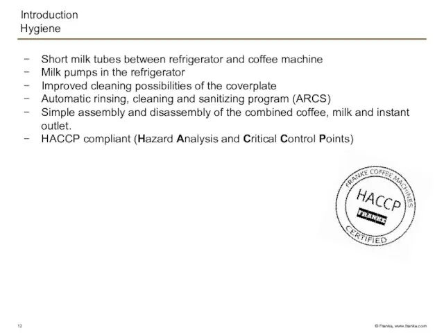 Introduction Hygiene Short milk tubes between refrigerator and coffee machine Milk