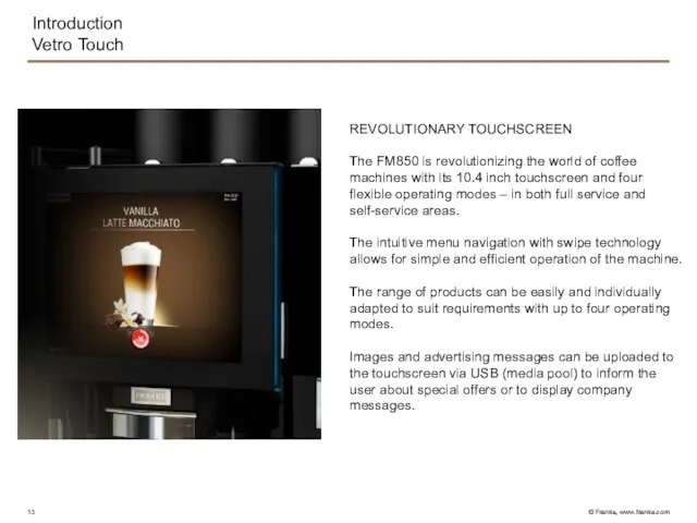 Introduction Vetro Touch REVOLUTIONARY TOUCHSCREEN The FM850 is revolutionizing the world