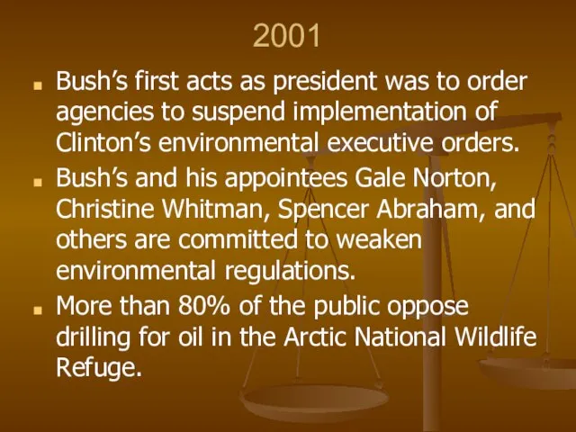 2001 Bush’s first acts as president was to order agencies to