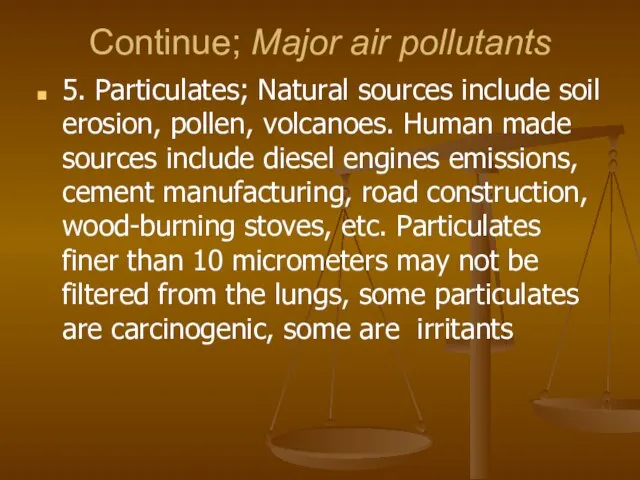 Continue; Major air pollutants 5. Particulates; Natural sources include soil erosion,