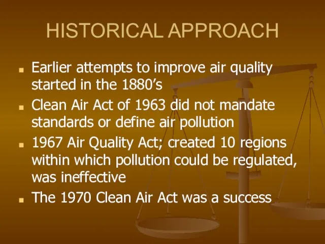 HISTORICAL APPROACH Earlier attempts to improve air quality started in the