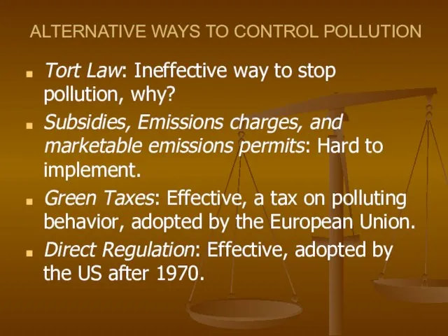 ALTERNATIVE WAYS TO CONTROL POLLUTION Tort Law: Ineffective way to stop