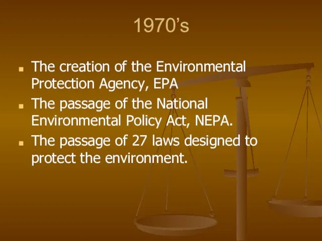 1970’s The creation of the Environmental Protection Agency, EPA The passage