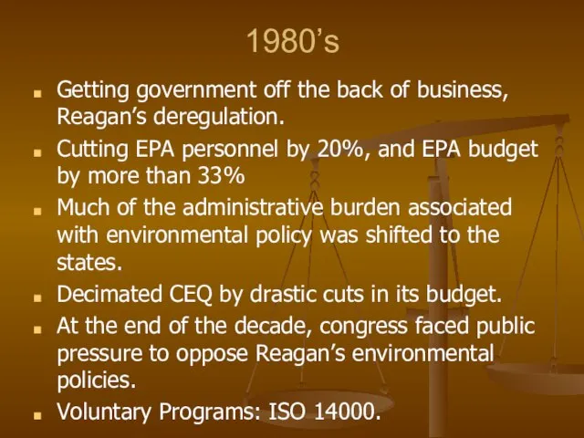 1980’s Getting government off the back of business, Reagan’s deregulation. Cutting