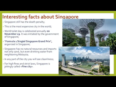 Interesting facts about Singapore Singapore still has the death penalty; This