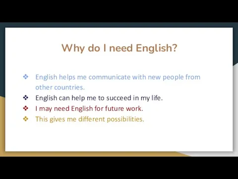 Why do I need English? English helps me communicate with new