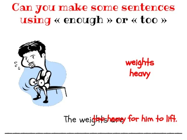 The weights are _______________________ Can you make some sentences using «