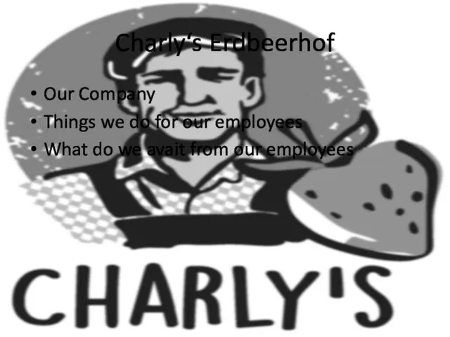 Charly‘s Erdbeerhof Our Company Things we do for our employees What