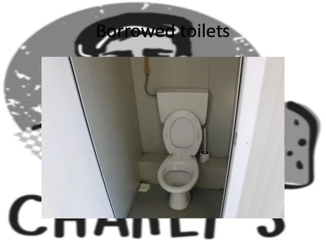 Borrowed toilets