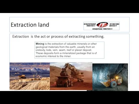 Extraction land Extraction is the act or process of extracting something.