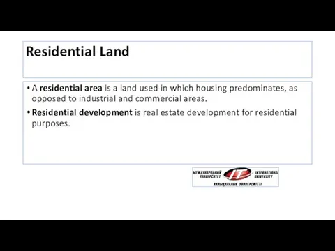 Residential Land A residential area is a land used in which