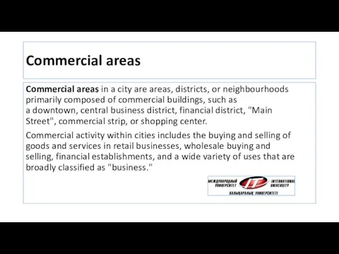 Commercial areas Commercial areas in a city are areas, districts, or