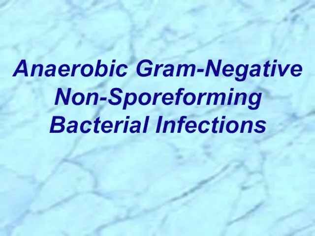 Anaerobic Gram-Negative Non-Sporeforming Bacterial Infections