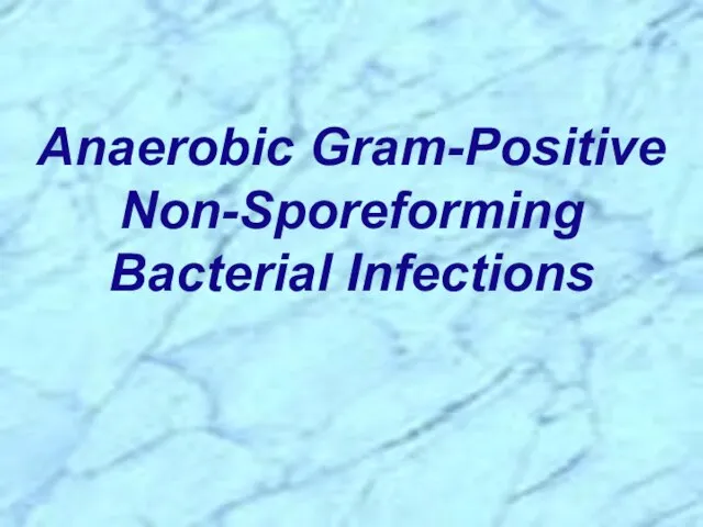 Anaerobic Gram-Positive Non-Sporeforming Bacterial Infections