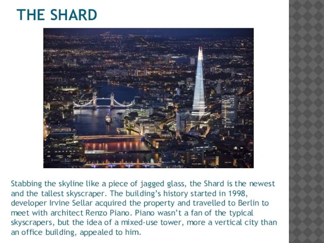 THE SHARD Stabbing the skyline like a piece of jagged glass,