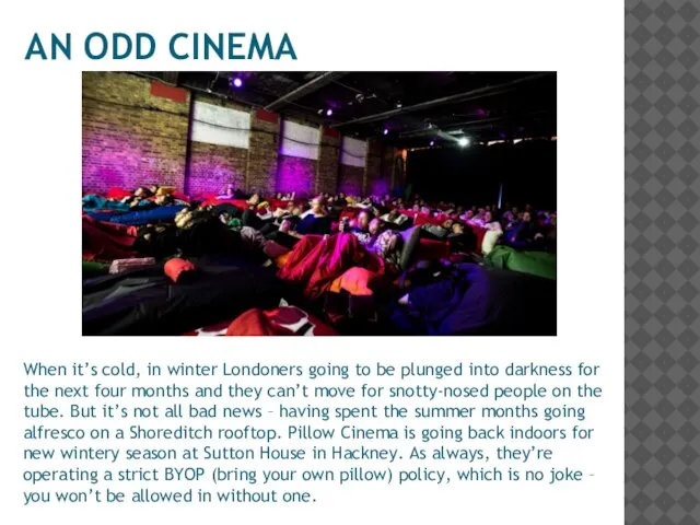 AN ODD CINEMA When it’s cold, in winter Londoners going to