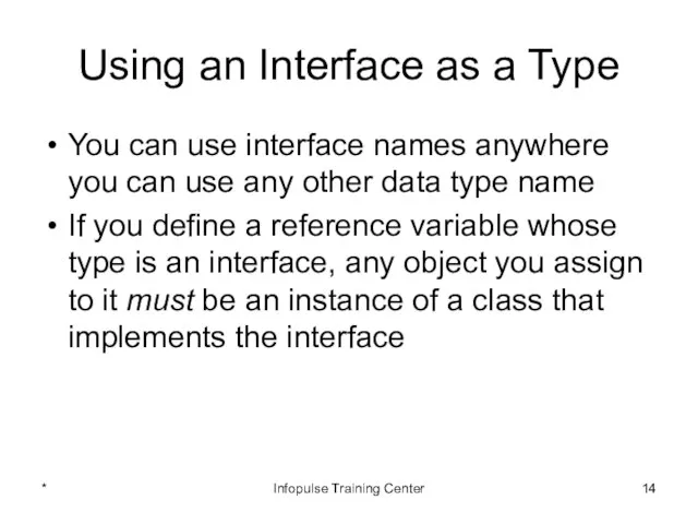 Using an Interface as a Type You can use interface names