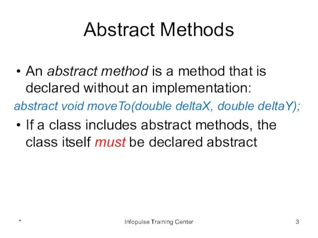 Abstract Methods An abstract method is a method that is declared