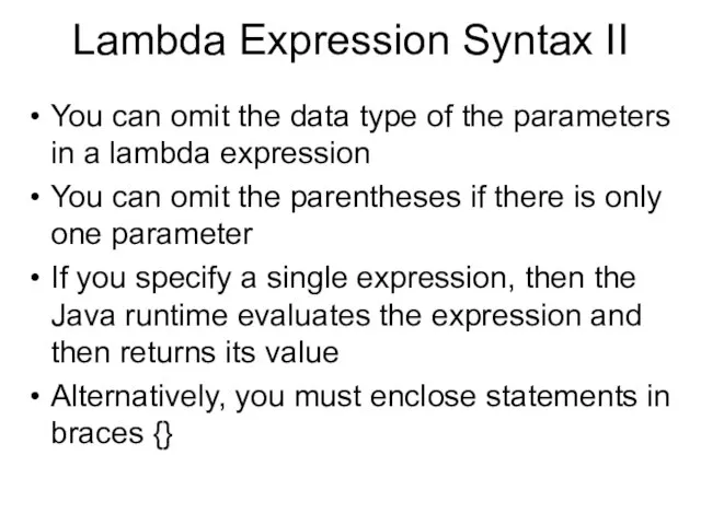 Lambda Expression Syntax II You can omit the data type of