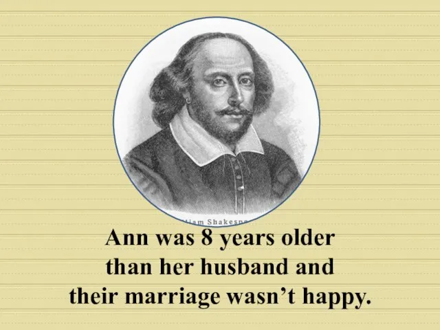 Ann was 8 years older than her husband and their marriage wasn’t happy.