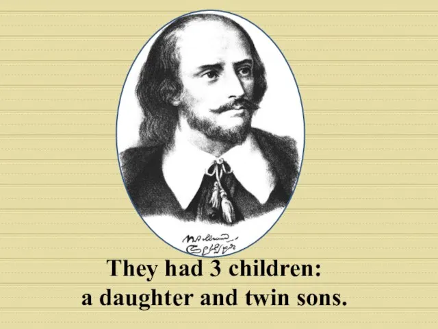 They had 3 children: a daughter and twin sons.