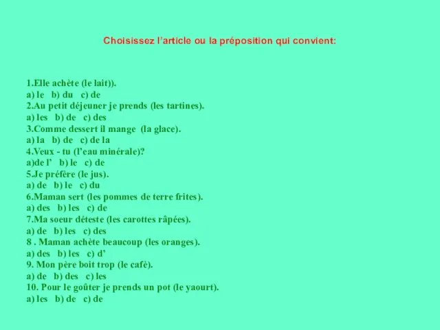 Choisissez l’article ou la préposition qui convient: 1.Elle achète (le lait)).