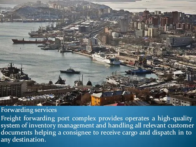 Forwarding services Freight forwarding port complex provides operates a high-quality system