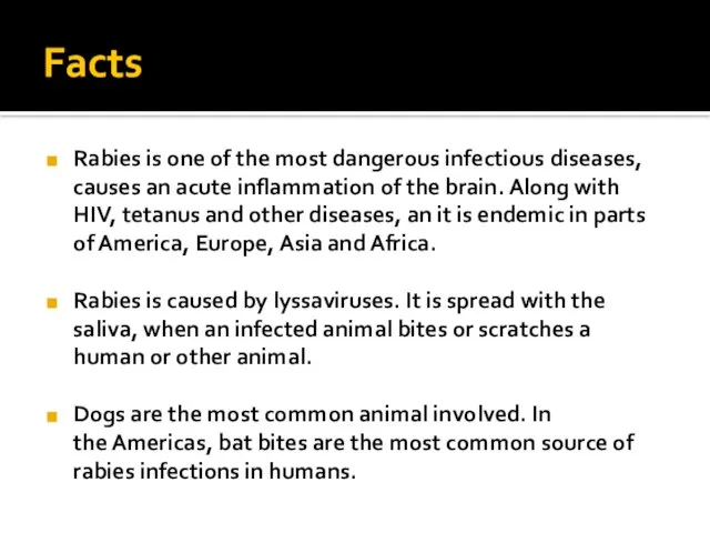 Facts Rabies is one of the most dangerous infectious diseases, causes