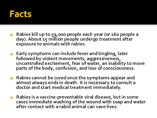 Facts Rabies kill up to 59,000 people each year (or 160