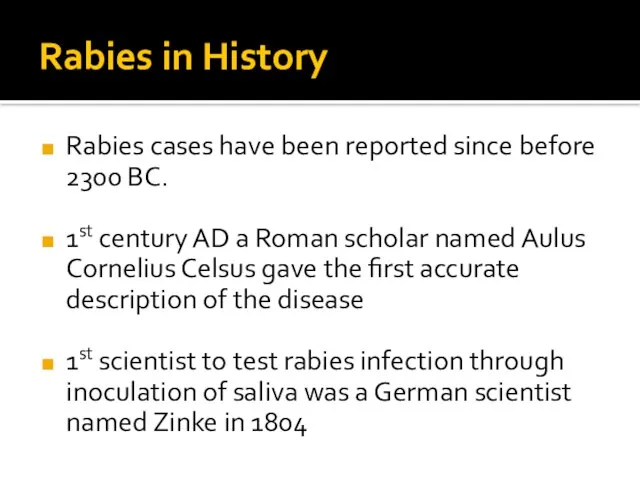 Rabies in History Rabies cases have been reported since before 2300