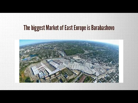 The biggest Market of East Europe is Barabashovo