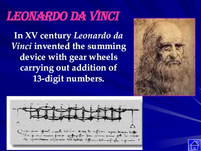 Leonardo da Vinci In XV century Leonardo da Vinci invented the