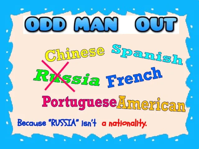 Because “RUSSIA” isn’t a nationality. Chinese American Spanish French Portuguese Russia