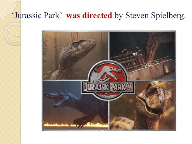 ‘Jurassic Park’ was directed by Steven Spielberg.