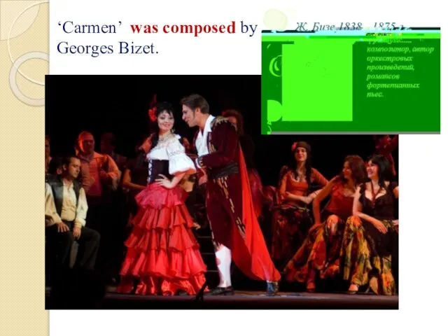 ‘Carmen’ was composed by Georges Bizet.