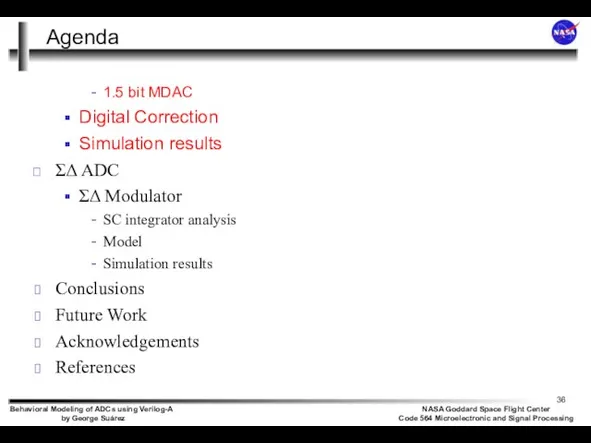 Agenda 1.5 bit MDAC Digital Correction Simulation results ΣΔ ADC ΣΔ