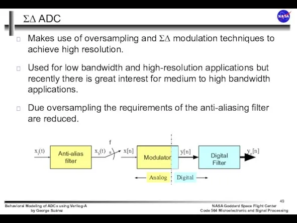 ΣΔ ADC Makes use of oversampling and ΣΔ modulation techniques to